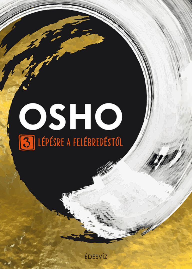 Osho, 3 lépésre a felébredéstől, önfejlesztés, pszichológia
