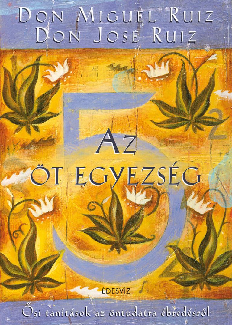Don Miguel Ruiz Don Jose Ruiz, Az öt egyezség, önfejlesztés