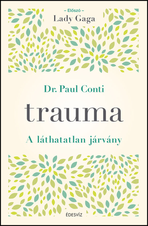 Dr. Paul Conti, Trauma - a láthatatlan járvány, önfejlesztés, gyógyulás, egészség