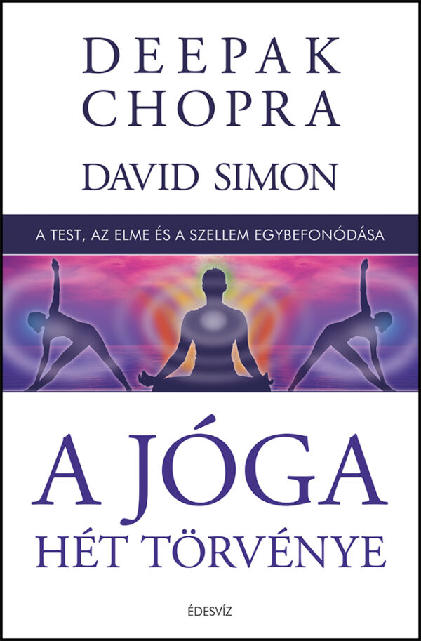 Deepak Chopra és David Simon, A jóga hét törvénye, önfejlesztés, egészség, jóga