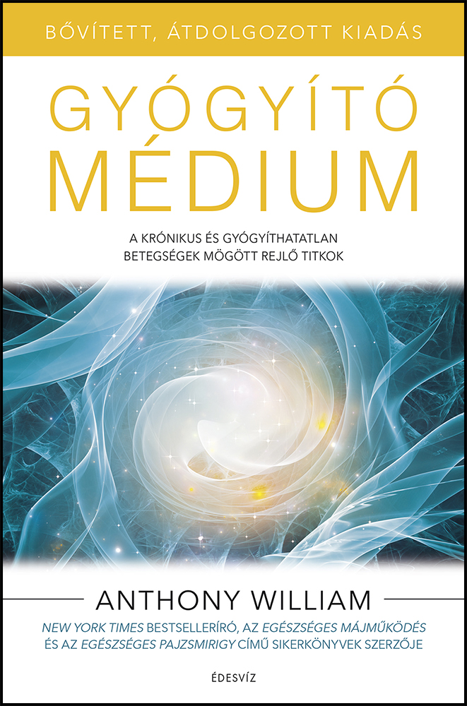 Anthony William, Gyógyító médium, egészség, életmód, önfejlesztés