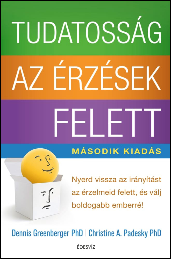 Dennis Greenberger PhD és Christine A. Padesky PhD, Tudatosság az érzések felett, önfejlesztés, érzelmek