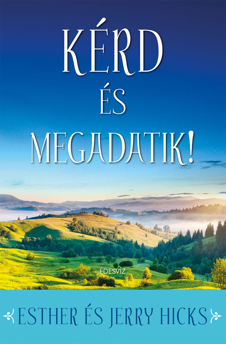 Esther és Jerry Hicks, Kérd és megadatik, egészség életmód, gyógyulás