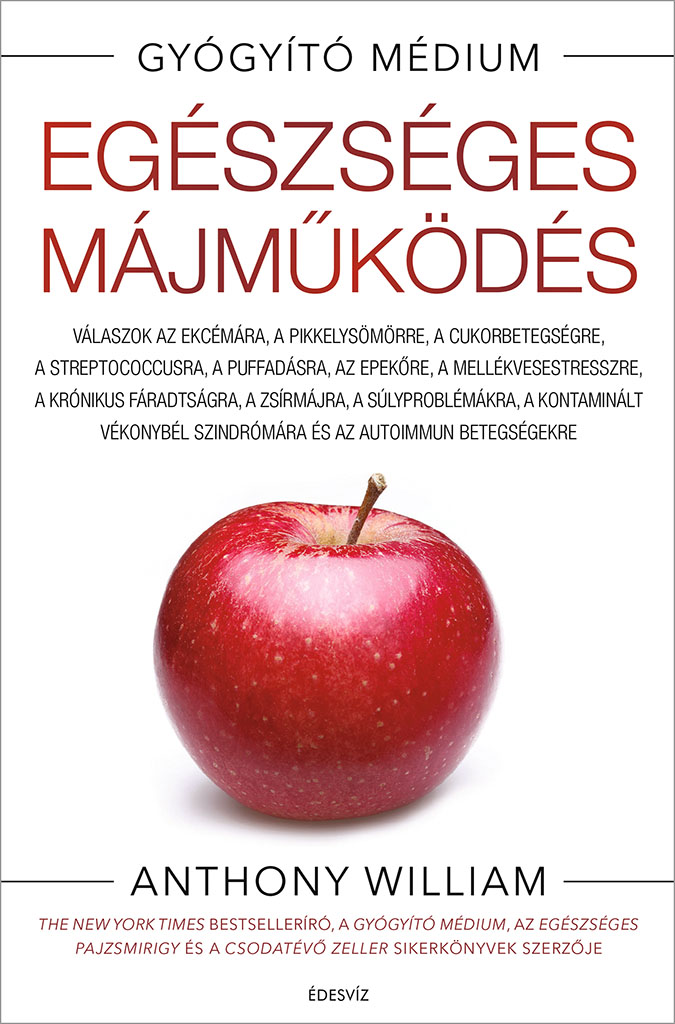 Anthony William, Egészséges májműködés, egészség, táplálkozás, életmód, önfejlesztés