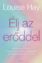 Louise Hay, Élj az erőddel, önfejlesztés, párkapcsolat, útmutató